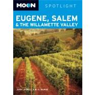 Moon Spotlight Eugene, Salem, & the Willamette Valley,9781598805512 Moon Spotlight Eugene, Salem, & the Willamette Valley,9781598805512