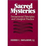 Sacred Mysteries: Sacramental Principles and Liturgical Practices,9780809135516 Sacred Mysteries: Sacramental Principles and Liturgical Practices,9780809135516