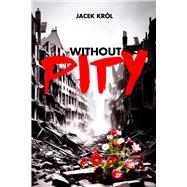 Without Pity,9781592115518 Without Pity,9781592115518