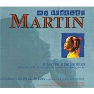 My Brother Martin: A Sister Remembers Growing Up with the Rev. Dr. Martin Luther King Jr.,9780756965525 My Brother Martin: A Sister Remembers Growing Up with the Rev. Dr. Martin Luther King Jr.,9780756965525