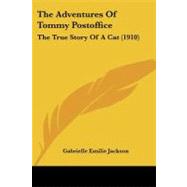 Adventures of Tommy Postoffice : The True Story of A Cat (1910),9781437085525 Adventures of Tommy Postoffice : The True Story of A Cat (1910),9781437085525