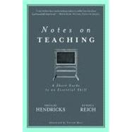 Notes on Teaching A Short Guide to an Essential Skill,9780972425544 Notes on Teaching A Short Guide to an Essential Skill,9780972425544