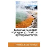 La Fascination De Gulfi (Gylfa Ginning): Traite De Mythologie Scandinave,9781103165544 La Fascination De Gulfi (Gylfa Ginning): Traite De Mythologie Scandinave,9781103165544