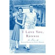I Love You, Ronnie : The Letters of Ronald Reagan to Nancy Reagan,9780375505546 I Love You, Ronnie : The Letters of Ronald Reagan to Nancy Reagan,9780375505546