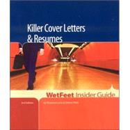 Killer Cover Letters And Resumes: Wetfeet Insider Guide,9781582075556 Killer Cover Letters And Resumes: Wetfeet Insider Guide,9781582075556