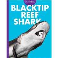Curious about Blacktip Reef Sharks,9798892005562 Curious about Blacktip Reef Sharks,9798892005562