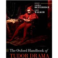 The Oxford Handbook of Tudor Drama,9780198715566 The Oxford Handbook of Tudor Drama,9780198715566