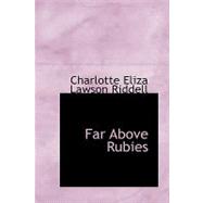 Far Above Rubies,9780559145568 Far Above Rubies,9780559145568