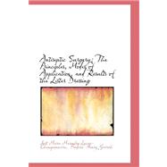 Antiseptic Surgery : The Principles, Modes of Application, and Results of the Lister Dressing,9780559155574 Antiseptic Surgery : The Principles, Modes of Application, and Results of the Lister Dressing,9780559155574