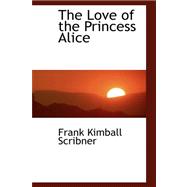 The Love of the Princess Alice,9780559205576 The Love of the Princess Alice,9780559205576