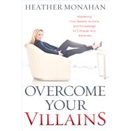 Overcome Your Villains,9781400225576 Overcome Your Villains,9781400225576