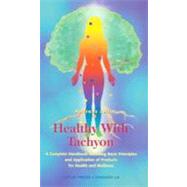 Healthy with Tachyon: A Complete Handbook Including Basic Principles and Application of Products for Health and Wellness,9780914955580 Healthy with Tachyon: A Complete Handbook Including Basic Principles and Application of Products for Health and Wellness,9780914955580