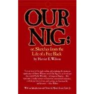 Our Nig : Or, Sketches from the Life of a Free Black,9780394715582 Our Nig : Or, Sketches from the Life of a Free Black,9780394715582