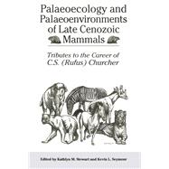 Palaeoecology and Palaeoenvironments of Late Cenozoic Mammals,9781487585594 Palaeoecology and Palaeoenvironments of Late Cenozoic Mammals,9781487585594
