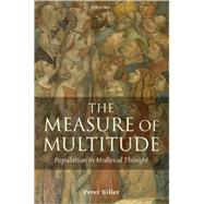 The Measure of Multitude Population in Medieval Thought,9780199265596 The Measure of Multitude Population in Medieval Thought,9780199265596