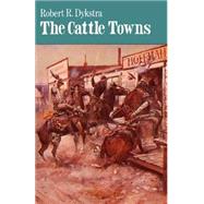 The Cattle Towns,9780803265615 The Cattle Towns,9780803265615