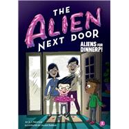 Aliens for Dinner?!,9781499805628 Aliens for Dinner?!,9781499805628