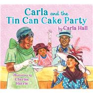 Carla and the Tin Can Cake Party,9781665935630 Carla and the Tin Can Cake Party,9781665935630