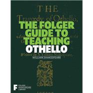 The Folger Guide to Teaching Othello,9781982105648 The Folger Guide to Teaching Othello,9781982105648