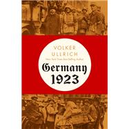 Germany 1923 Hyperinflation, Hitler's Putsch, and Democracy in Crisis,9781324095651 Germany 1923 Hyperinflation, Hitler's Putsch, and Democracy in Crisis,9781324095651