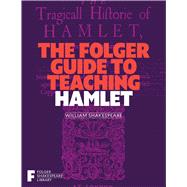 The Folger Guide to Teaching Hamlet,9781982105655 The Folger Guide to Teaching Hamlet,9781982105655