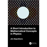 A Short Introduction to Mathematical Concepts in Physics,9781003355656 A Short Introduction to Mathematical Concepts in Physics,9781003355656