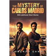 The Mystery of Carlos Madrid,9798369435656 The Mystery of Carlos Madrid,9798369435656