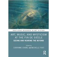 Art, Music, and Mysticism at the Fin de Siècle,9781032145662 Art, Music, and Mysticism at the Fin de Siècle,9781032145662