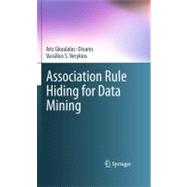 Association Rule Hiding for Data Mining,9781441965684 Association Rule Hiding for Data Mining,9781441965684