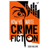 How to Write Crime Fiction,9781845285692 How to Write Crime Fiction,9781845285692