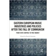 Eastern European Music Industries and Policies after the Fall of Communism,9780367755706 Eastern European Music Industries and Policies after the Fall of Communism,9780367755706