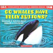 Scholastic Q & A Do Whales Have Belly Buttons?,9780439085717 Scholastic Q & A Do Whales Have Belly Buttons?,9780439085717