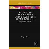 Internalized Homonegativity Among Same Gender Loving Black Men,9781032015736 Internalized Homonegativity Among Same Gender Loving Black Men,9781032015736
