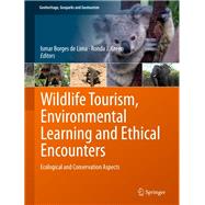 Wildlife Tourism, Environmental Learning and Ethical Encounters,9783319555737 Wildlife Tourism, Environmental Learning and Ethical Encounters,9783319555737