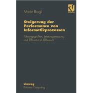 Steigerung Der Performance Von Informatikprozessen: FhrungsgrӇen, Leistungsmessung Und Effizienz Im It-bereich,9783322915740 Steigerung Der Performance Von Informatikprozessen: FhrungsgrӇen, Leistungsmessung Und Effizienz Im It-bereich,9783322915740