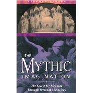 The Mythic Imagination: The Quest for Meaning Through Personal Mythology,9780892815746 The Mythic Imagination: The Quest for Meaning Through Personal Mythology,9780892815746