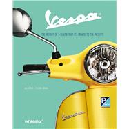 Vespa The History of a Legend from Its Origins to the Present,9788854415751 Vespa The History of a Legend from Its Origins to the Present,9788854415751