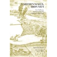 Earthen Walls, Iron Men: Fort DeRussy, Louisiana and the Defense of Red River,9781572335769 Earthen Walls, Iron Men: Fort DeRussy, Louisiana and the Defense of Red River,9781572335769