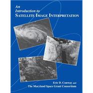 An Introduction to Satellite Image Interpretation,9780801855771 An Introduction to Satellite Image Interpretation,9780801855771