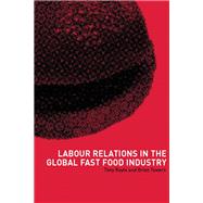 Labour Relations in the Global Fast-food Industry,9780203005774 Labour Relations in the Global Fast-food Industry,9780203005774
