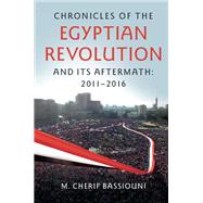 Chronicles of the Egyptian Revolution and its Aftermath: 2011–2016,9781108105774 Chronicles of the Egyptian Revolution and its Aftermath: 2011–2016,9781108105774
