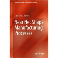 Near Net Shape Manufacturing Processes,9783030105792 Near Net Shape Manufacturing Processes,9783030105792