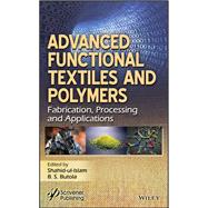 Advanced Functional Textiles and Polymers Fabrication, Processing and Applications,9781119605799 Advanced Functional Textiles and Polymers Fabrication, Processing and Applications,9781119605799