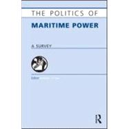 The Politics of Maritime Power: A Survey,9781857435801 The Politics of Maritime Power: A Survey,9781857435801