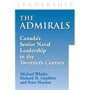 The Admirals: Canada's Senior Naval Leadership in the Twentieth Century,9781550025804 The Admirals: Canada's Senior Naval Leadership in the Twentieth Century,9781550025804