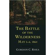 The Battle of the Wilderness, May 5–6, 1864,9780807155806 The Battle of the Wilderness, May 5–6, 1864,9780807155806