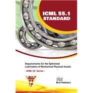 ICML 55.1 – Requirements for the Optimized Lubrication of Mechanical Physical Assets,9781003825814 ICML 55.1 – Requirements for the Optimized Lubrication of Mechanical Physical Assets,9781003825814