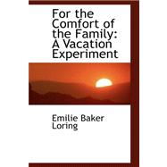 For the Comfort of the Family : A Vacation Experiment,9781103065820 For the Comfort of the Family : A Vacation Experiment,9781103065820