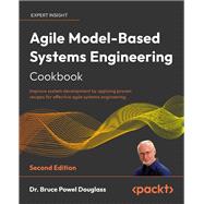 Agile Model-Based Systems Engineering Cookbook,9781803235820 Agile Model-Based Systems Engineering Cookbook,9781803235820