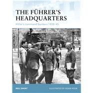 The Führer’s Headquarters Hitler’s command bunkers 1939–45,9781846035821 The Führer’s Headquarters Hitler’s command bunkers 1939–45,9781846035821